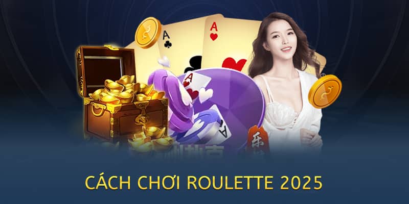 Cách chơi Roulette – Hướng dẫn chi tiết cho người mới (2025) 4 cách chơi roulette 2025